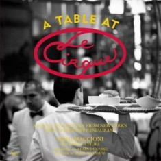 Table at Le Cirque: Stories and Recipes from New York's Most Legendary Restaurant | Sirio Maccioni, Pamela Fiori