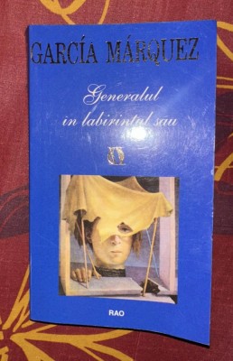 Gabriel Garcia Marquez - Generalul in labirintul sau foto