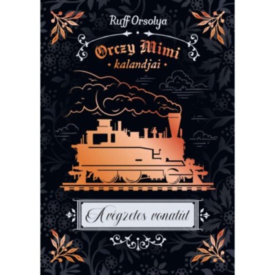 Orczy Mimi kalandjai - A v&amp;eacute;gzetes vonat&amp;uacute;t - Ruff Orsolya foto