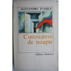 Cunoastere de noapte &ndash; Alexandru Ivasiuc