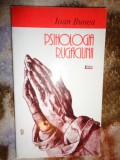 Psihologia rugaciunii - Ioan Bunea / religie ( Predare personala Bucuresti. Nu trimit prin curierat )