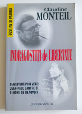 Claudine Monteil - Indragosti?i de libertate. J.-P. Sartre ?i Simone de Beauvoir foto