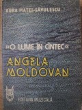O LUME IN CANTEC - Angela Moldovan, Aura Matei-Savulescu, Editura Muzicala 1988, Carte Arta Muzicala, 160 pagini