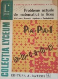 PROBLEME ACTUALE DE MATEMATICA IN LICEU - E. GEORGESCU BUZAU, I. DRAGHICESCU