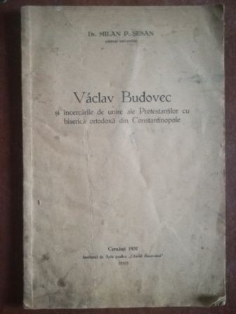 Vaclav Budovec si incercarile de unire ale Protestantilor cu biserica ortodoxa din Constantinopole- Milan P. Sesan