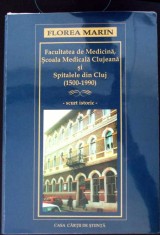 FACULTATEA DE MEDICINA, SCOALA MEDICALA CLUJEANA SI SPITALELE DIN CLUJ (1500-1990)-FLOREA MARIN-261886