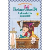 Furfangos Fruzsi B&eacute; kukucsk&aacute;lva k&eacute;mkedik - kem&eacute;ny k&ouml;t&eacute;s - Barbara Park