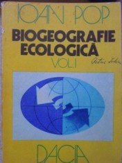 BIOGEOGRAFIE ECOLOGICA VOL.1-IOAN POP-235519