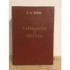 E. G. White - Patriarchii si Profetii sau Marea Lupta Intre Bine si Rau
