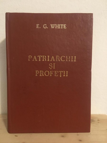 E. G. White - Patriarchii si Profetii sau Marea Lupta Intre Bine si Rau