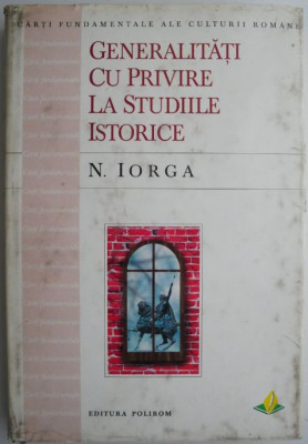 Generalitati cu privire la studiile istorice &amp;ndash; N. Iorga foto