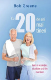 Cu 20 de ani mai tineri - Paperback brosat - Bob Greene - Litera