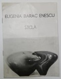EUGENIA BARAC ENESCU , STICLA , CATALOG DE EXPOZITIE , 1978