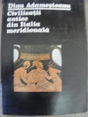 CIVILIZATII ANTICE DIN ITALIA MERIDIONALA de DINU ADAMESTEANU , 1983 foto