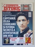 EVENIMENTUL ISTORIC , CAPITANUL ZELEA CODREANU SI ISTORIA SECRETA A ATENTATULUI DIN 1934 , NUMARUL 3 , 20APRILIE - 24 MAI , 2018