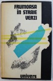 FRUMOASA IN STRAIE VERZI - ANTOLOGIE DE POVESTIRI ALE CARTURARILOR DIN DINASTIILE MING SI CING , 1977