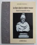 LES DACES DANS LA SCULPTURE ROMAINE - ETUDE D &#039;ICONOGRAPHIE ANTIQUE par LEONARD VELCESCU , 2010