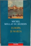 Europa si Marea - Michel Mollat du Jourdin, Polirom 2003, Istorie, Constructia Europei, Paperback, 280 pagini