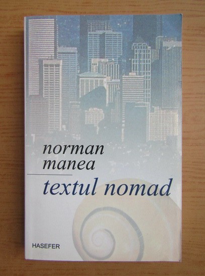 Norman Manea - Textul nomad