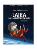 Laika. Marea călătorie &icirc;n spațiu - Hardcover - Patrick Baudry - Didactica Publishing House