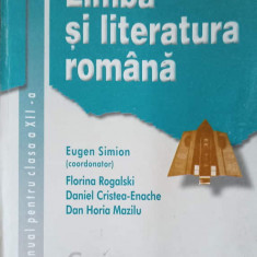 LIMBA SI LITERATURA ROMANA, MANUAL PENTRU CLASA A XII-A-EUGEN SIMION, FLORINA ROGALSKI, DANIEL CRISTEA-ENACHE