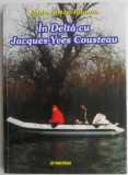 In Delta cu Jacues-Yves Cousteau (un fel de jurnal) &ndash; Radu Anton Roman