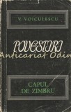 Povestiri. Capul De Zimbru - V. Voiculescu, Editura Pentru Literatura, 1966, 320 pagini, beletristica, roman
