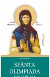 Carte Religioasa: Sfanta Olimpiada Tanase - Biografia Sfintei Olimpiada din Farcasa, Autor Eduard Rusu