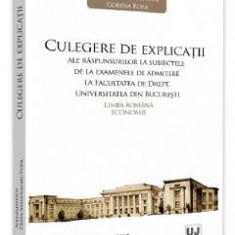 Culegere de explicatii ale raspunsurilor la subiectele de la examenele de admitere la Facultatea de Drept, Universitatea din Bucuresti - Monica Alexan