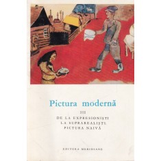 Joseph-Emile Muller - Pictura moderna, volumul 3: De la expresionisti la