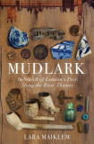 Mudlark: In Search of London&#039;s Past Along the River Thames