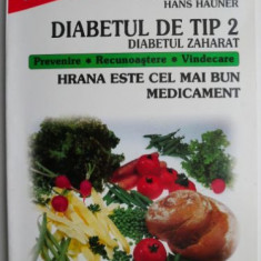 Diabetul de tip 2. Diabetul zaharat (prevenire, recunoastere, vindecare) - Rosemarie Franke, Hans Hauner