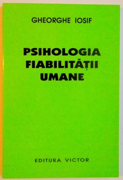 PSIHOLOGIA FIABILITATII UMANE de GHEORGHE IOSIF 2007