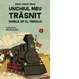 Unchiul meu trasnit. Volumul 3: Marele jaf al trenului - Genc Osman Yavas, Resul Cadir