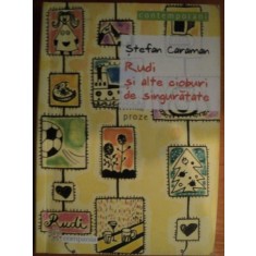 RUDI SI ALTE CIOBURI DE SINGURATATE de STEFAN CARAMAN