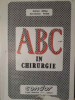 ABC-ul in Chirurgie - Adrian &amp; Hortensiu Aldea (1990), Editura Condor, Carte de Medicina, Chirurgie Generala