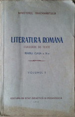 LITERATURA ROMANA-CULEGERE DE TEXTE PENTRU CLASA A IX-A - VOL II {1954} foto