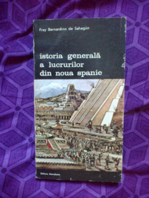 e4 Istoria generala a lucrurilor din noua Spanie - Fray Bernardino de Sahagun foto