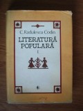 C. Radulescu-Codin - Literatura Populara Vol. 1, Minerva 1986, 665 pagini, Fara Supracoperta