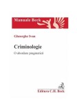 Criminologie - Paperback brosat - Gheorghe Ivan - C.H. Beck