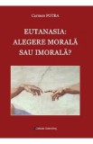 Eutanasia: alegere morala sau imorala? - Carmen Potra