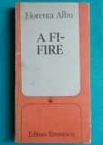 Florenta Albu &ndash; A fi fire ( prima editie )