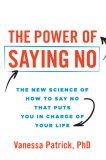 The Power of Saying No: The New Science of How to Say No That Puts You in Charge of Your Life
