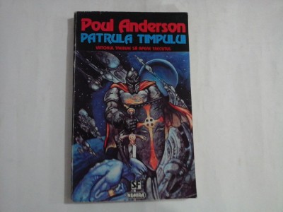 PATRULA TIMPULUI Viitorul trebuie sa apere trecutul - Poul ANDERSON foto