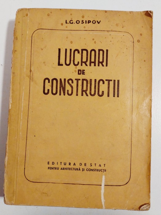 Lucrari de constructii, L. G. Osipov, 1954, Ed de stat pentru arhitectura si...