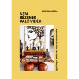 Nem b&eacute;zsnek val&oacute; vid&eacute;k - Egy k&ouml;nyv, ami sz&iacute;nt visz az otthonodba - Barcsik Barbara