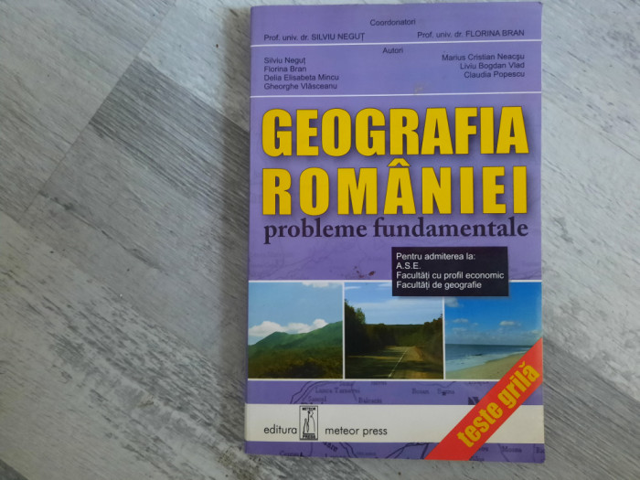 Geografia Romaniei.Probleme fundamentale.Tedte grila de Silviu Negut,F.Bran,etc