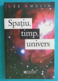 Lee Smolin &ndash; Spatiu timp univers Trei drumuri catre gravitatia cuantica