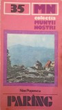 Paring (Harta Lipsa) - Nae Popescu, 1986, MUNTII NOSTRI, Geografie, Carte in Romana, Editura SPORT-TURISM