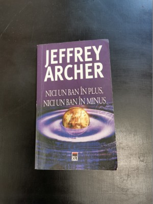 Jeffrey Archer &amp;ndash; Nici un ban in plus, nici un ban in minus (Rao, 2005) foto